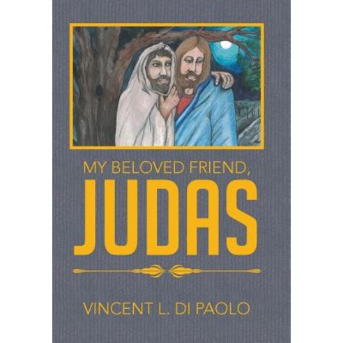 My Beloved Friend Judas Hardcover, Xlibris
