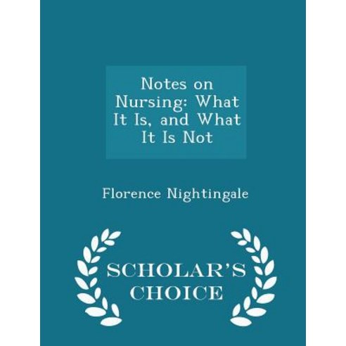 Notes on Nursing: What It Is and What It Is Not - Scholar''s Choice Edition Paperback