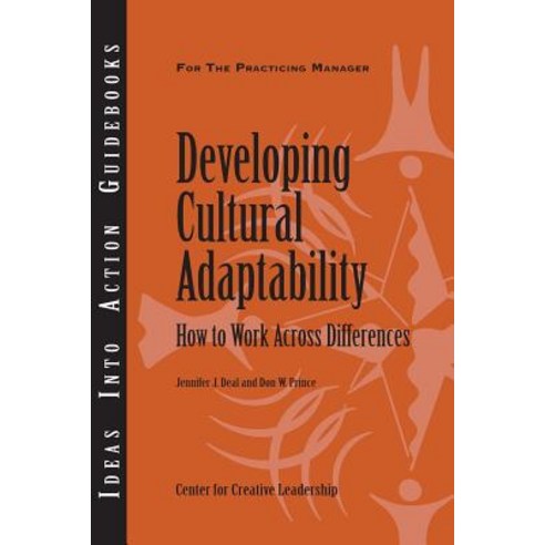 Developing Cultural Adaptability: How to Work Across Differences Paperback, Center for Creative Leadership
