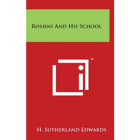Rossini and His School Hardcover, Literary Licensing, LLC
