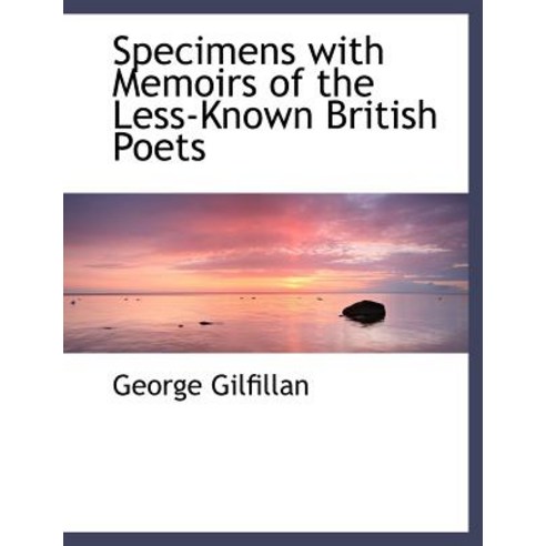 Specimens with Memoirs of the Less-Known British Poets Paperback ...