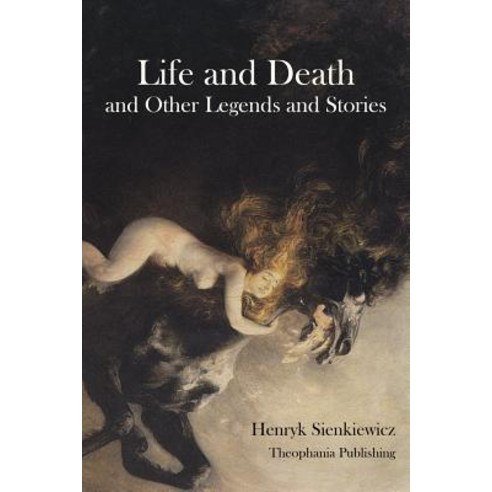 Life and Death and Other Legends and Stories Paperback, Createspace Independent Publishing Platform