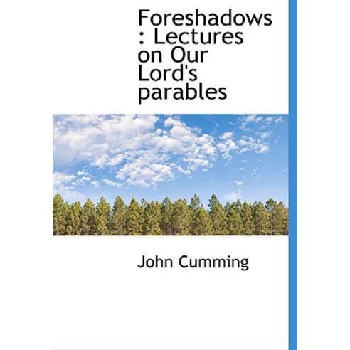 Foreshadows: Lectures on Our Lord''s Parables Hardcover, BiblioLife