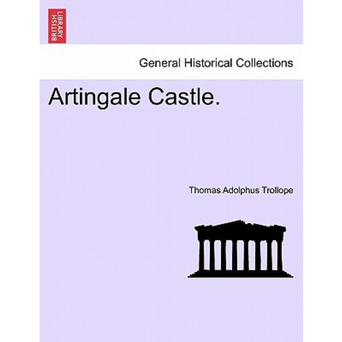 Artingale Castle. Paperback, British Library, Historical Print Editions