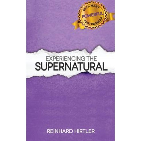Experiencing the Supernatural Paperback, Createspace Independent Publishing Platform