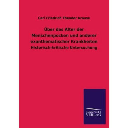 Uber Das Alter Der Menschenpocken Und Anderer Exanthematischer Krankheiten Paperback, Salzwasser-Verlag Gmbh