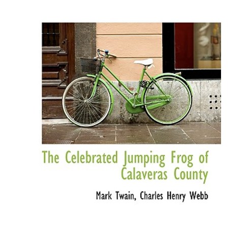 The Celebrated Jumping Frog of Calaveras County Hardcover, BiblioLife
