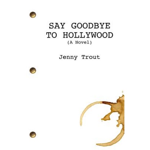 Say Goodbye to Hollywood Paperback, Createspace Independent Publishing Platform