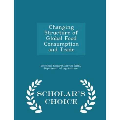 Changing Structure of Global Food Consumption and Trade - Scholar''s Choice Edition Paperback