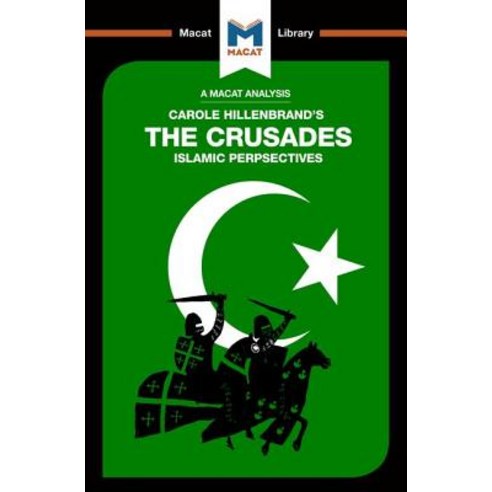 The Crusades: Islamic Perspectives Paperback, Macat Library