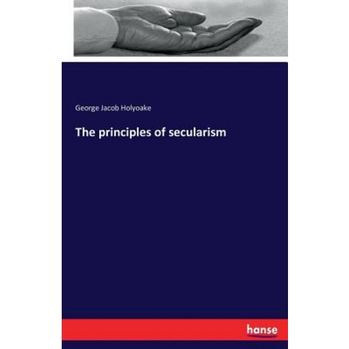 The Principles of Secularism Paperback, Hansebooks