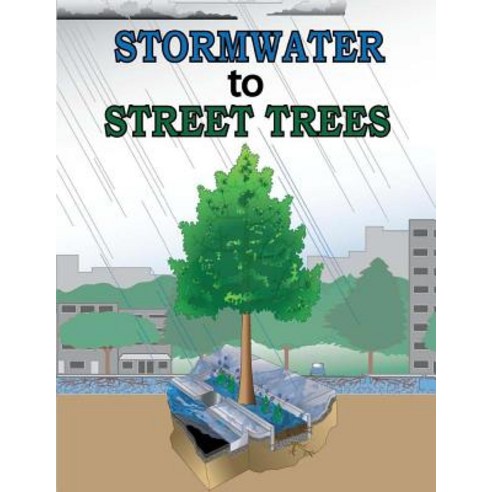 Stormwater to Street Trees: Engineering Urban Forests for Stormwater Management Paperback, Lulu.com