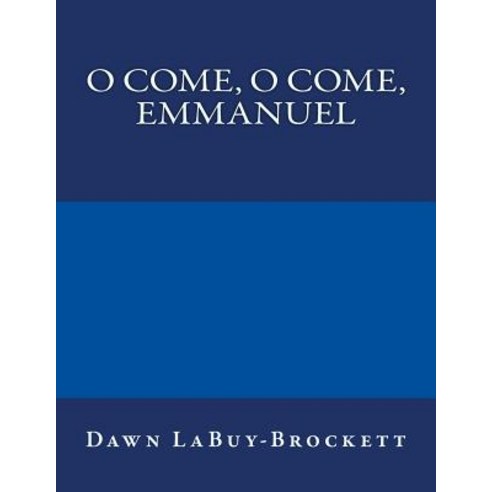 O Come O Come Emmanuel Paperback, Createspace Independent Publishing Platform