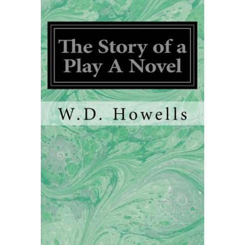 The Story of a Play a Novel Paperback, Createspace Independent Publishing Platform
