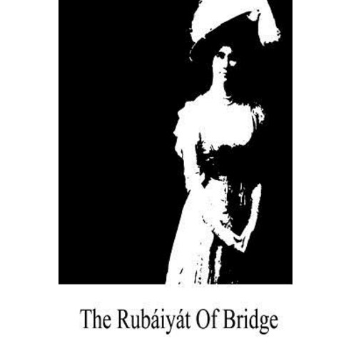 The Rubaiyat of Bridge Paperback, Createspace Independent Publishing Platform