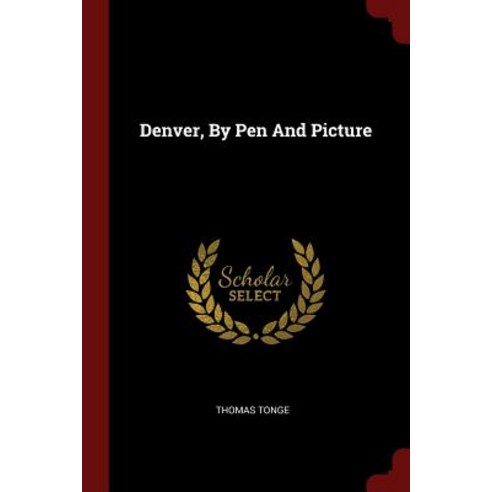 Denver by Pen and Picture Paperback, Andesite Press