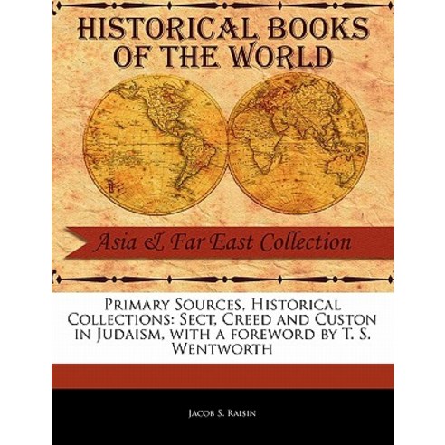 Sect Creed and Custon in Judaism Paperback, Primary Sources, Historical Collections