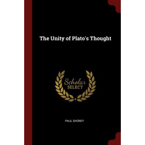 The Unity of Plato''s Thought Paperback, Andesite Press