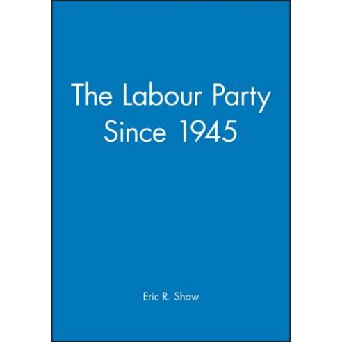The Labour Party Since 1945 Paperback, Wiley-Blackwell