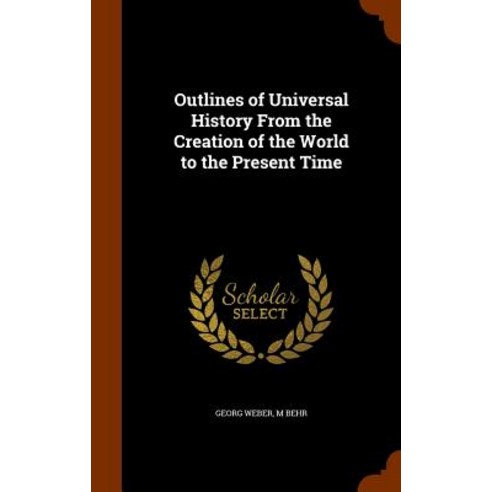 Outlines of Universal History from the Creation of the World to the Present Time Hardcover, Arkose Press