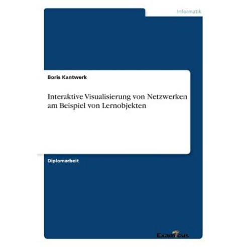 Interaktive Visualisierung Von Netzwerken Am Beispiel Von Lernobjekten Paperback, Examicus Publishing