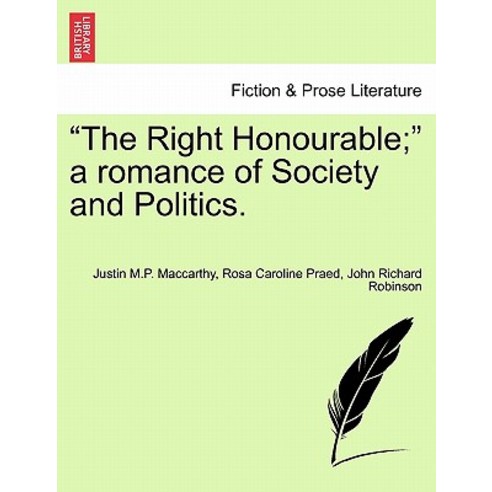 The Right Honourable; A Romance of Society and Politics. Paperback, British Library, Historical Print Editions
