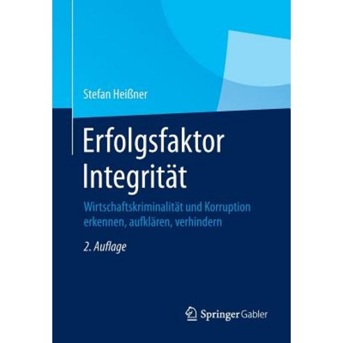 Erfolgsfaktor Integritat: Wirtschaftskriminalitat Und Korruption Erkennen Aufklaren Verhindern Paperback, Springer Gabler