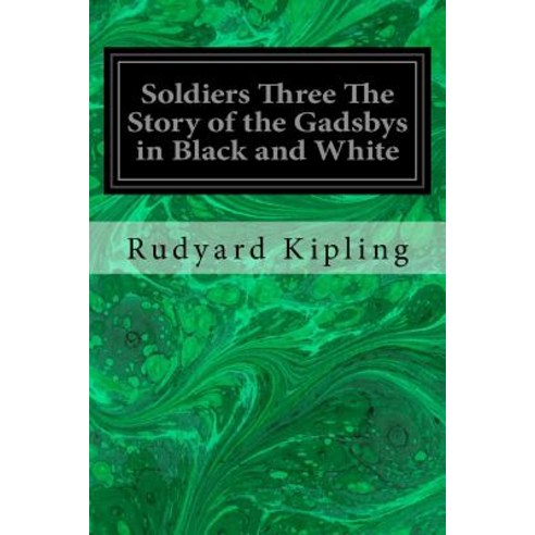 Soldiers Three the Story of the Gadsbys in Black and White Paperback, Createspace Independent Publishing Platform