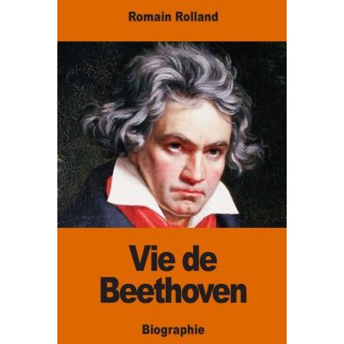 Vie de Beethoven Paperback, Createspace Independent Publishing Platform