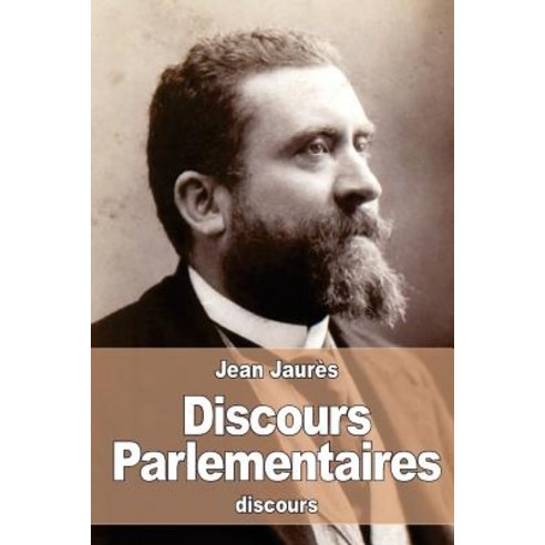Discours Parlementaires Paperback, Createspace Independent Publishing Platform