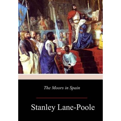 The Moors in Spain Paperback, Createspace Independent Publishing Platform