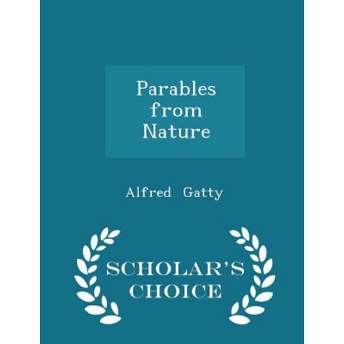 Parables from Nature - Scholar''s Choice Edition Paperback