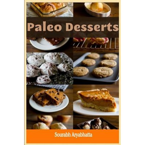Paleo Desserts Paperback, Createspace Independent Publishing Platform