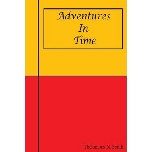 Adventures in Time Paperback, Createspace Independent Publishing Platform