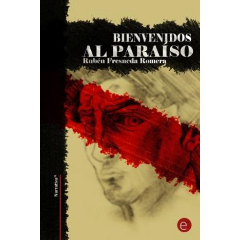Bienvenidos Al Paraiso Paperback, Createspace Independent Publishing Platform