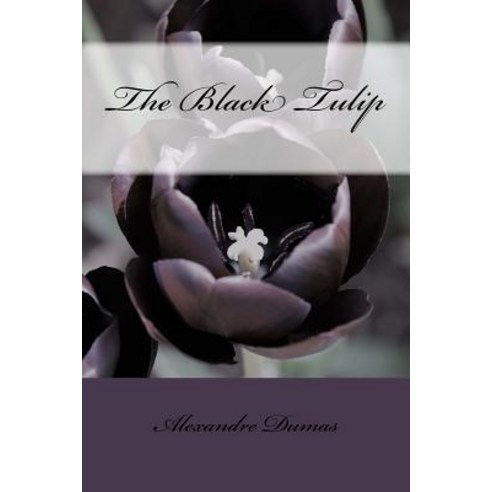 The Black Tulip Paperback, Createspace Independent Publishing Platform