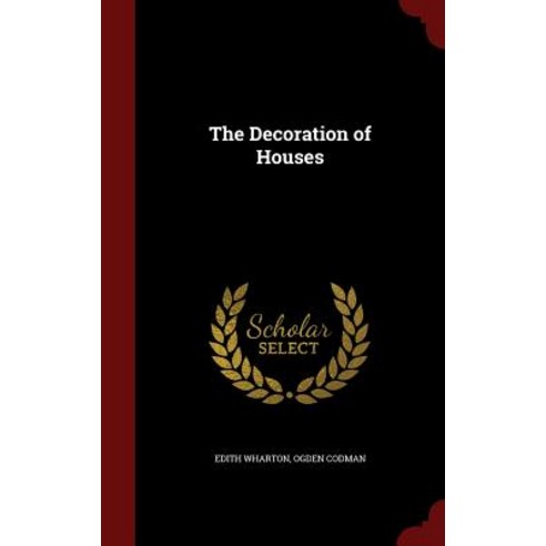 The Decoration of Houses Hardcover, Andesite Press