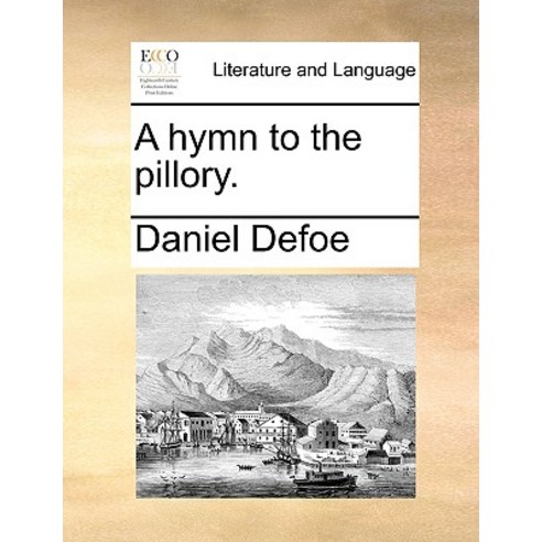 A Hymn to the Pillory. Paperback, Gale Ecco, Print Editions