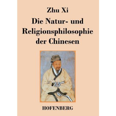 Die Natur- Und Religionsphilosophie Der Chinesen Paperback, Hofenberg