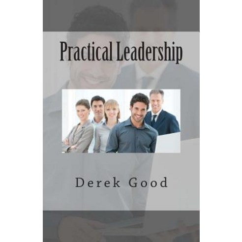Practical Leadership Paperback, Createspace Independent Publishing Platform