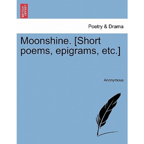 Moonshine. [Short Poems Epigrams Etc.] Paperback, British Library, Historical Print Editions