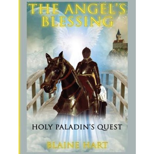 Holy Paladin''s Quest: The Angel''s Blessing: Book One Hardcover, Lord Hart Productions