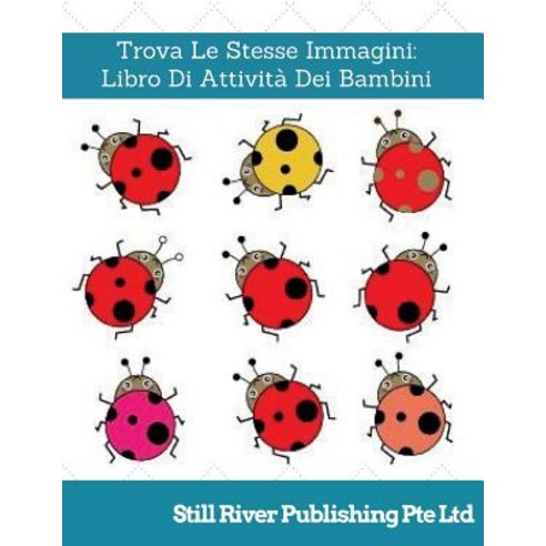 Trova Le Stesse Immagini: Libro Di Attivita Dei Bambini Paperback, Createspace Independent Publishing Platform