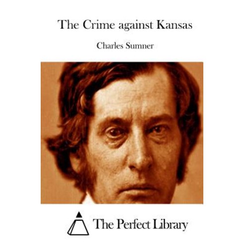 The Crime Against Kansas Paperback, Createspace Independent Publishing Platform