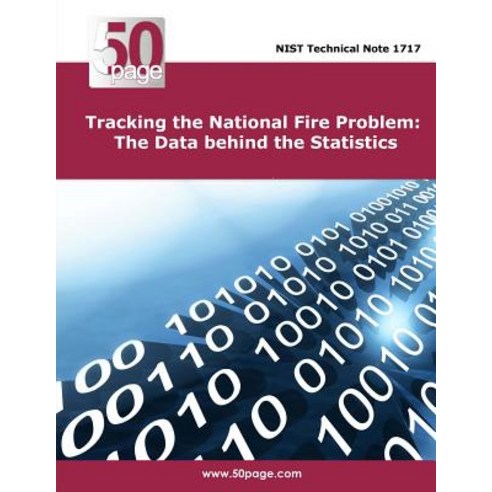 Tracking the National Fire Problem: The Data Behind the Statistics Paperback, Createspace Independent Publishing Platform