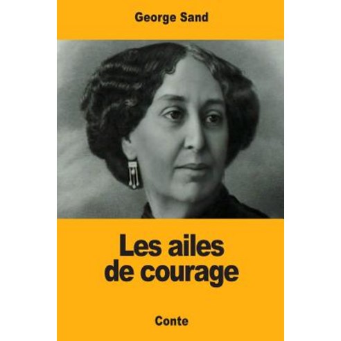 Les Ailes de Courage Paperback, Createspace Independent Publishing Platform