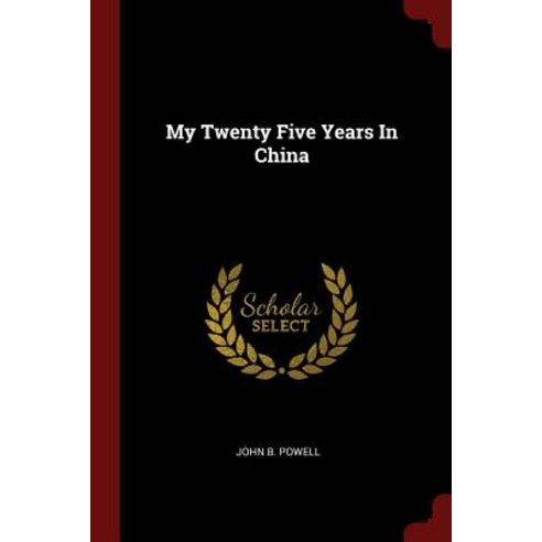 My Twenty Five Years in China Paperback, Andesite Press