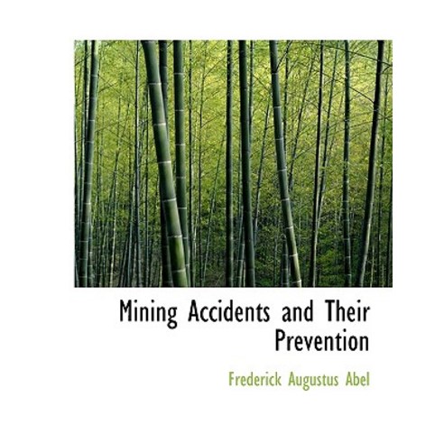 Mining Accidents and Their Prevention Hardcover, BiblioLife