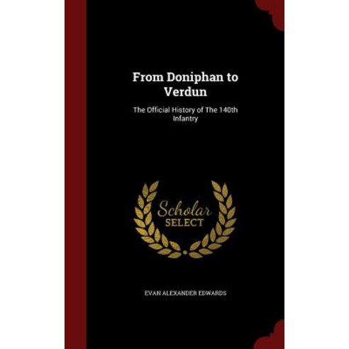 From Doniphan to Verdun: The Official History of the 140th Infantry Hardcover, Andesite Press