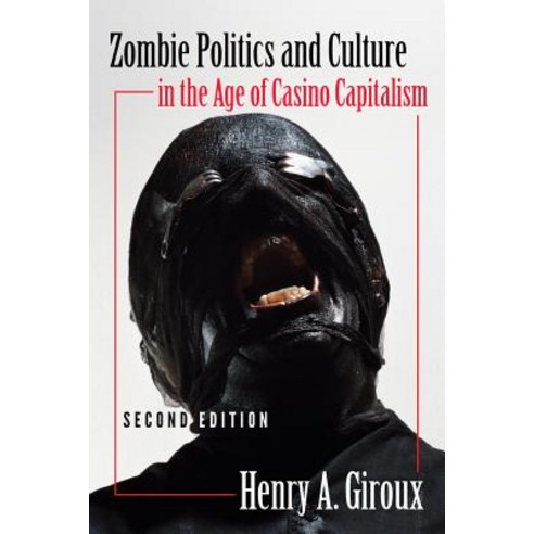 Zombie Politics and Culture in the Age of Casino Capitalism Paperback, Peter Lang Gmbh, Internationaler Verlag Der W